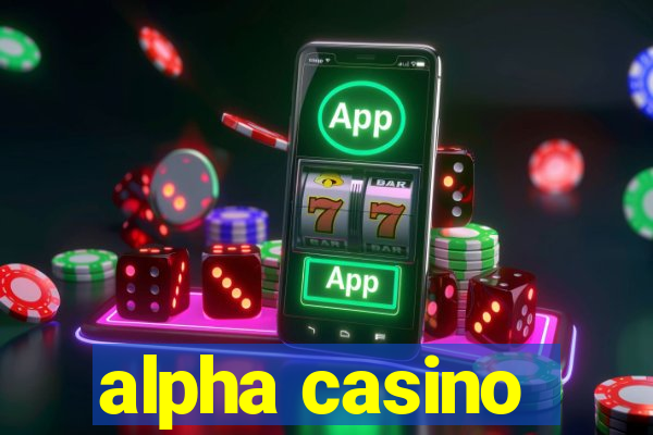 alpha casino