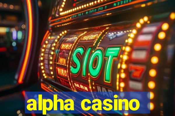 alpha casino