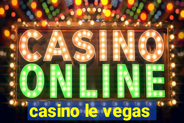 casino le vegas