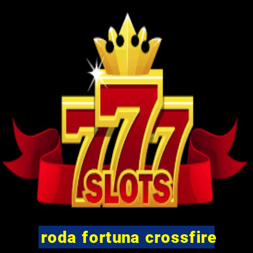 roda fortuna crossfire