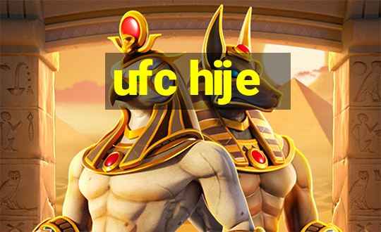 ufc hije