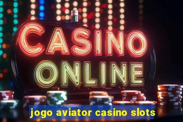 jogo aviator casino slots