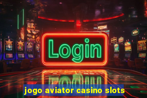 jogo aviator casino slots