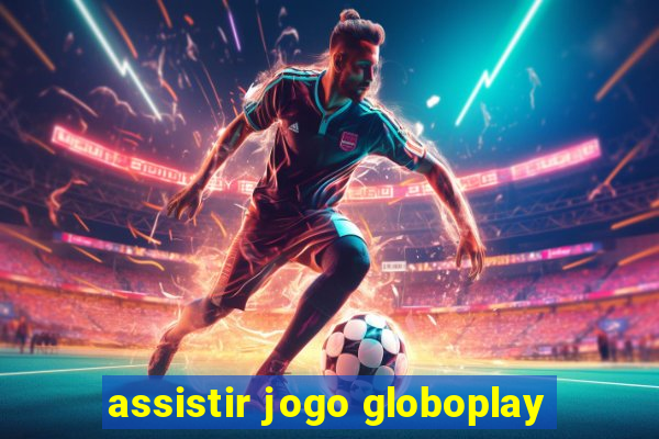 assistir jogo globoplay