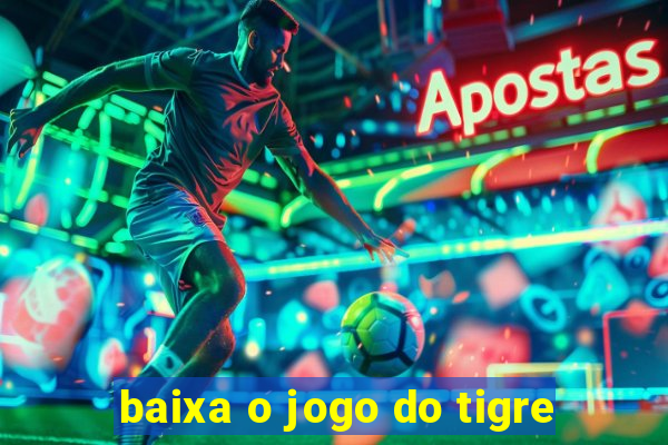 baixa o jogo do tigre