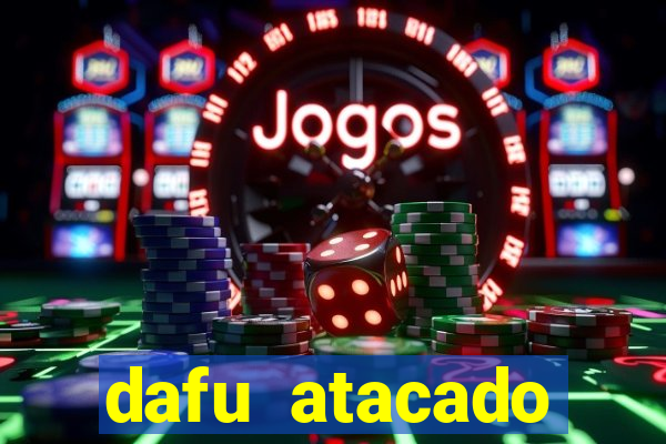 dafu atacado reclame aqui