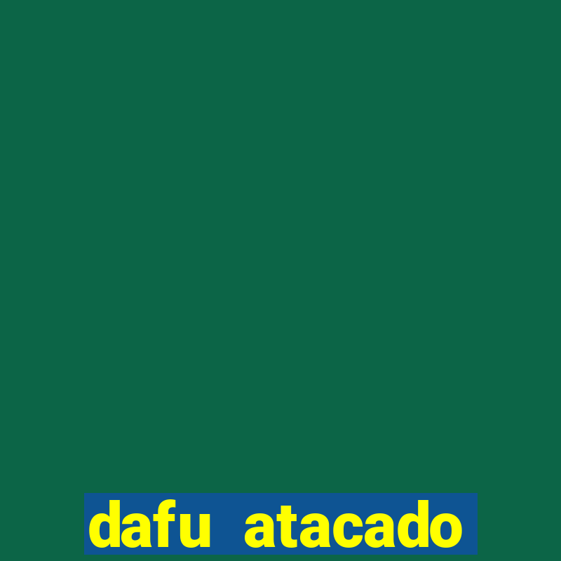 dafu atacado reclame aqui