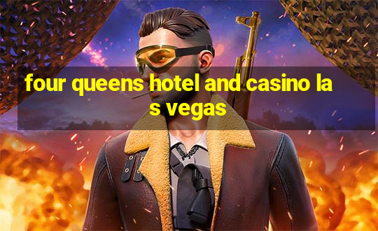 four queens hotel and casino las vegas