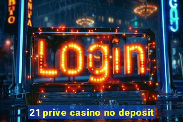 21 prive casino no deposit