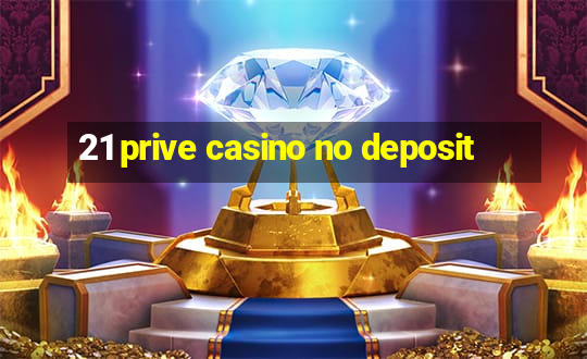 21 prive casino no deposit