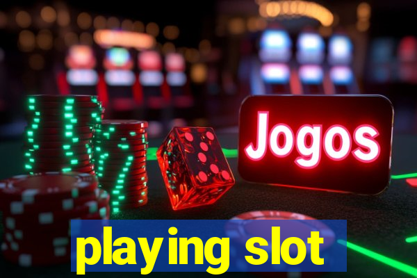 playing slot