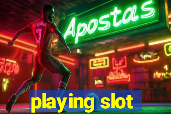 playing slot