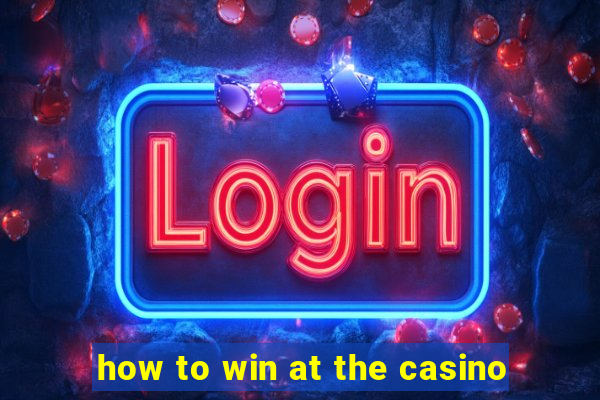 how to win at the casino