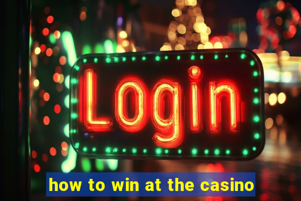 how to win at the casino