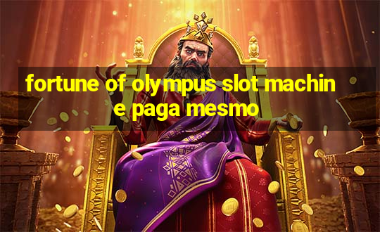 fortune of olympus slot machine paga mesmo