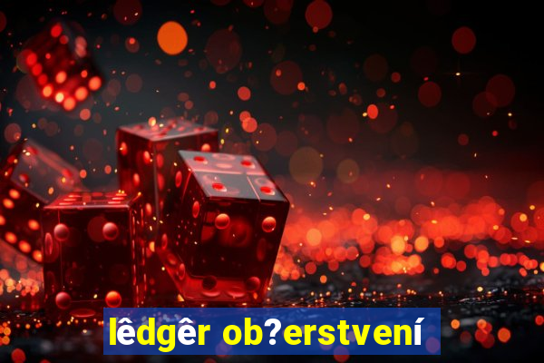 lêdgêr ob?erstvení