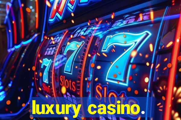 luxury casino.