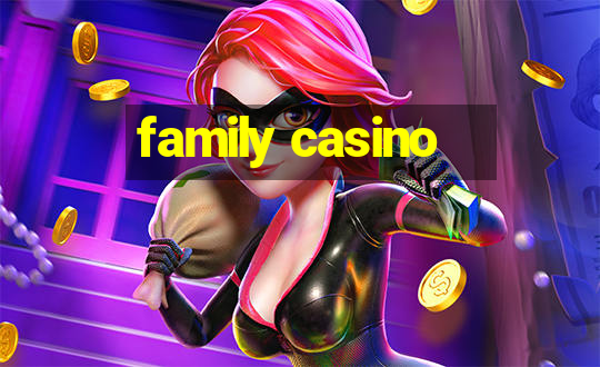 family casino