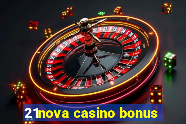 21nova casino bonus