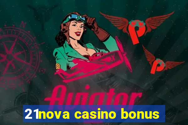 21nova casino bonus