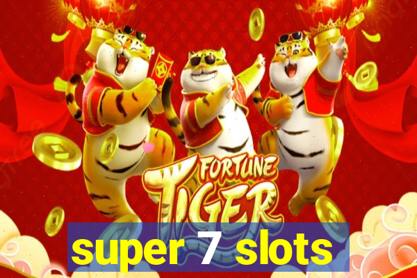 super 7 slots