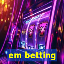 em betting