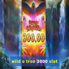 wild o tron 3000 slot