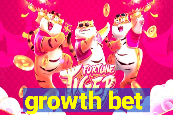 growth bet