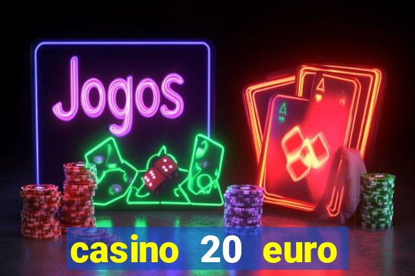 casino 20 euro bonus ohne einzahlung