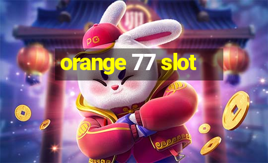 orange 77 slot