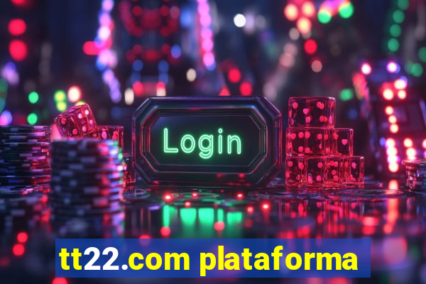 tt22.com plataforma