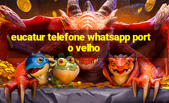 eucatur telefone whatsapp porto velho