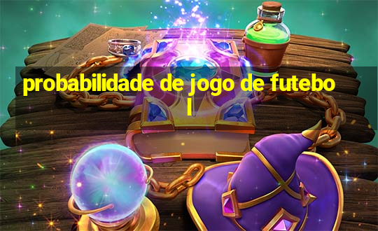 probabilidade de jogo de futebol