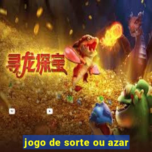 jogo de sorte ou azar