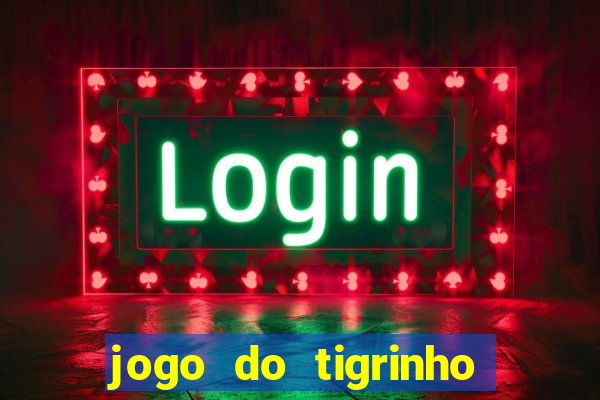 jogo do tigrinho que ganha bonus ao se cadastrar