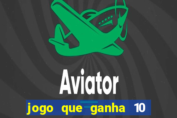 jogo que ganha 10 reais no cadastro