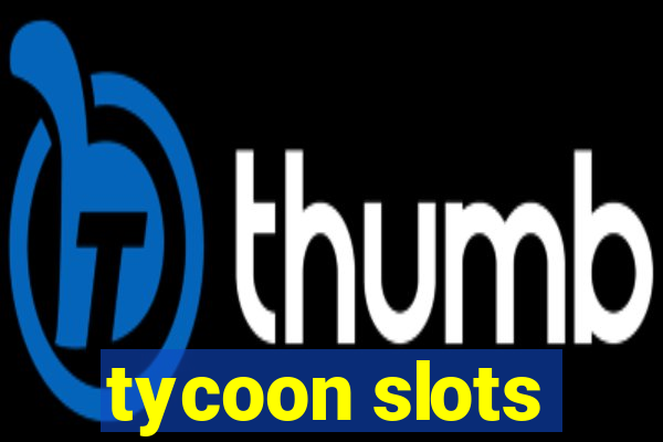 tycoon slots