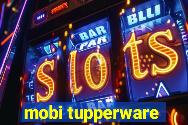 mobi tupperware