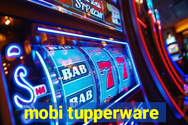 mobi tupperware