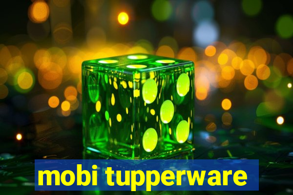 mobi tupperware