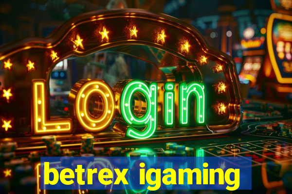 betrex igaming