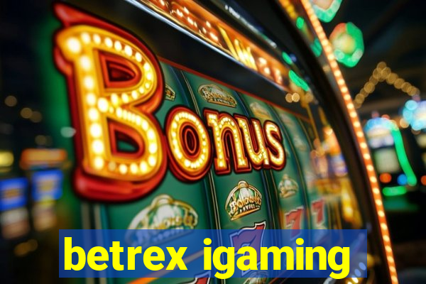 betrex igaming