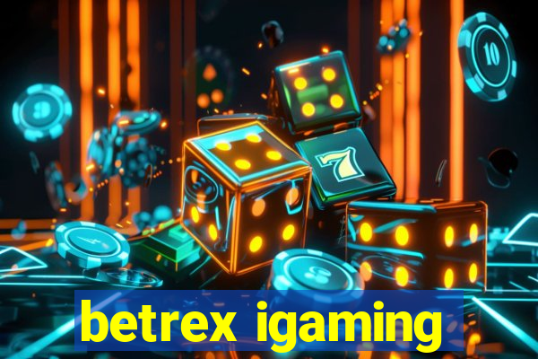 betrex igaming