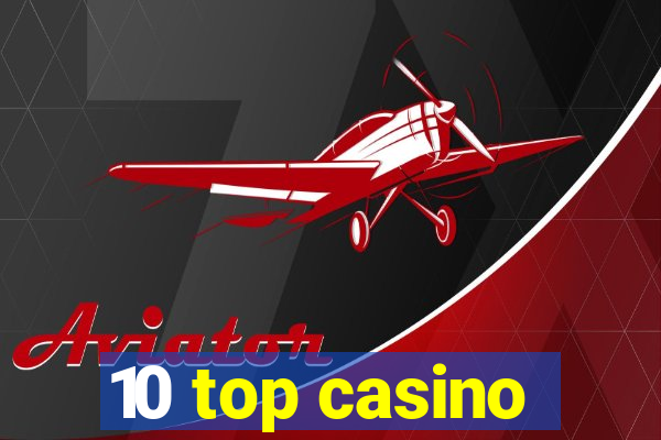 10 top casino