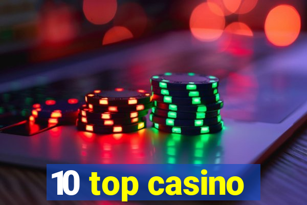 10 top casino