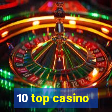 10 top casino