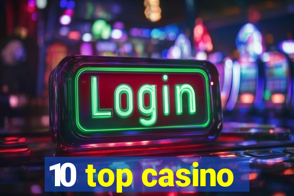 10 top casino