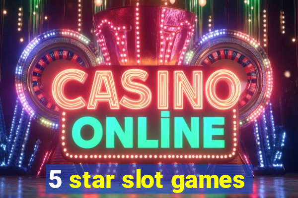 5 star slot games