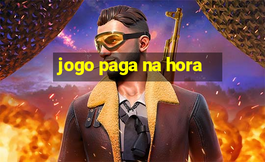 jogo paga na hora