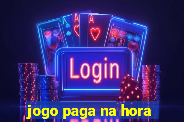 jogo paga na hora